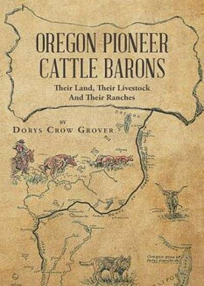 Oregon Pioneer Cattle Barons, Paperback/Dorys Crow Grover