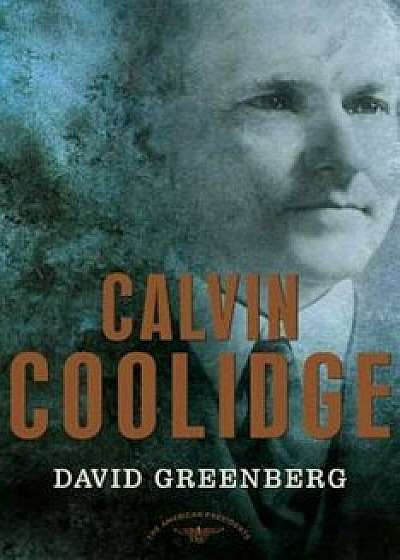 Calvin Coolidge, Hardcover/David Greenberg