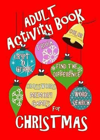 Adult Activity Book Christmas Activity Book for Adults: Large Print Christmas Word Search Cryptograms Crosswords Trivia Quiz and More, Paperback/Creative Activities
