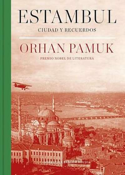 Estambul: Ciudad y Recuerdos/ Istanbul: Memories and the City: Ciudad y Recuerdos, Hardcover/Orhan Pamuk