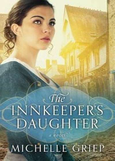 The Innkeeper's Daughter, Paperback/Michelle Griep