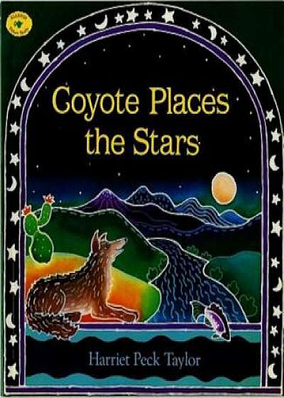 Coyote Places the Stars, Paperback/Harriet Peck Taylor