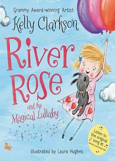River Rose and the Magical Lullaby, Hardcover/Kelly Clarkson