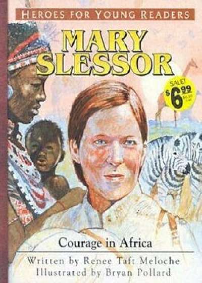 Mary Slessor Courage in Africa (Heroes for Young Readers), Hardcover/Renee Meloche
