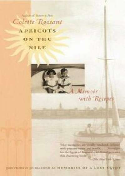 Apricots on the Nile: A Memoir with Recipes, Paperback/Colette Rossant