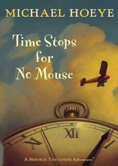 Time Stops for No Mouse, Paperback/Michael Hoeye