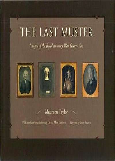 The Last Muster: Images of the Revolutionary War Generation, Hardcover/Maureen Taylor