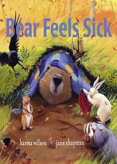 Bear Feels Sick, Hardcover/Karma Wilson