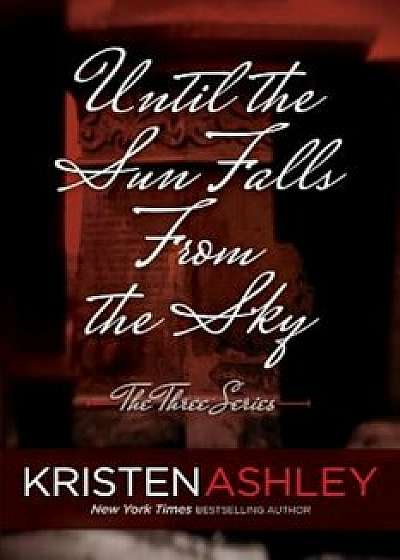 Until the Sun Falls from the Sky, Paperback/Kristen Ashley