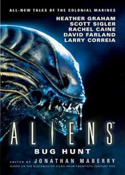 Aliens: Bug Hunt, Hardcover/Jonathan Maberry