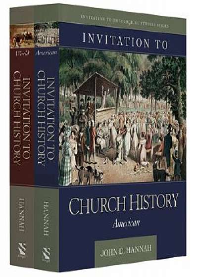 Invitation to Church History, 2 Volume Set: The Story of Christianity, Hardcover/John D. Hannah