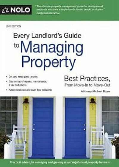 Every Landlord's Guide to Managing Property: Best Practices, from Move-In to Move-Out, Paperback/Michael Boyer