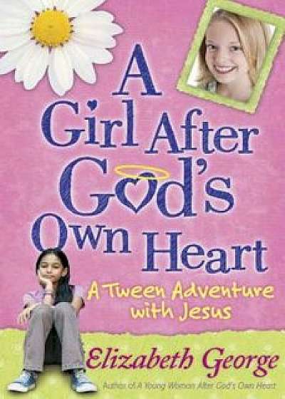 A Girl After God's Own Heart, Paperback/Elizabeth George