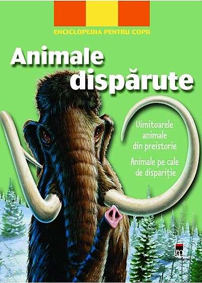 Enciclopedia Pentru Copii - Animale Disparute