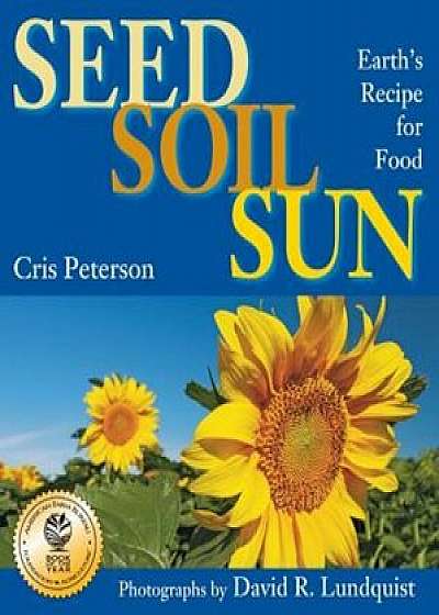 Seed, Soil, Sun: Earth's Recipe for Food, Paperback/Cris Peterson
