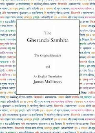 The Gheranda Samhita: The Original Sanskrit and an English Translation, Paperback/James Mallinson