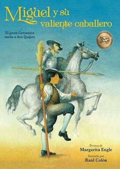 Miguel y su Valiente Caballero: El Joven Cervantes Suena A Don Quijote = Miguel's Brave Knight, Paperback/Margarita Engle