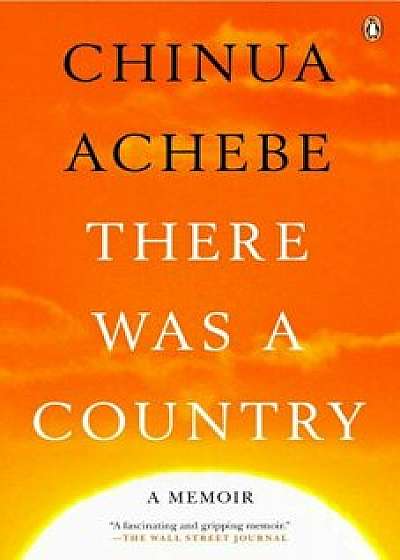There Was a Country: A Memoir, Paperback/Chinua Achebe