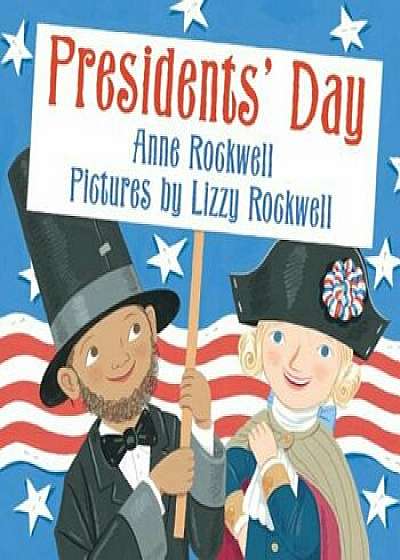 Presidents' Day, Paperback/Anne Rockwell