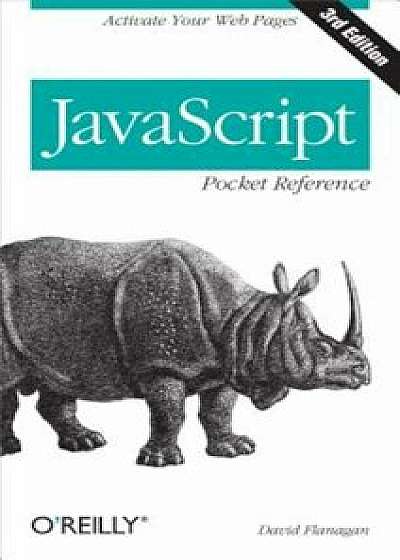 JavaScript Pocket Reference, Paperback/David Flanagan