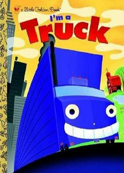 I'm a Truck, Hardcover/Dennis R. Shealy