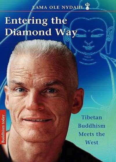 Entering the Diamond Way: My Path Among the Lamas, Paperback/Lama Ole Nydahl