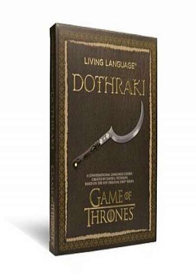 Living Language: Dothraki: A Conversational Language Course Based on the Hit Original HBO Series Game of Thrones 'With Paperback Book'/David J. Peterson