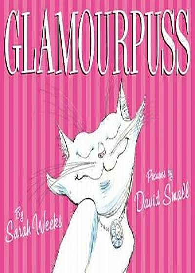 Glamourpuss, Hardcover/Sarah Weeks