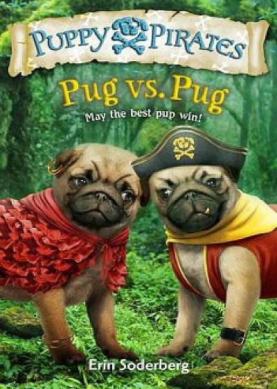 Puppy Pirates '6: Pug vs. Pug, Paperback/Erin Soderberg
