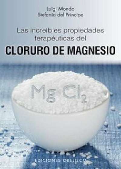Las Increibles Propiedades del Magnesio, Paperback/Luigi Mondo