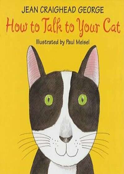 How to Talk to Your Cat, Paperback/Jean Craighead George