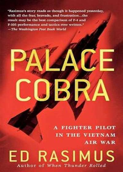 Palace Cobra: A Fighter Pilot in the Vietnam Air War, Paperback/Ed Rasimus