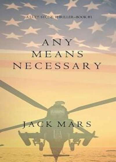 Any Means Necessary (a Luke Stone Thriller-Book '1), Hardcover/Jack Mars