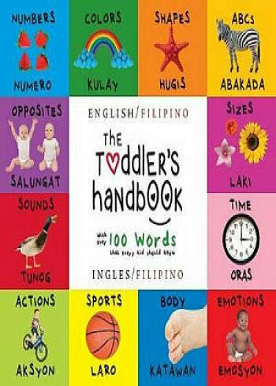The Toddler's Handbook: Bilingual (English / Filipino) (Ingles / Filipino) Numbers, Colors, Shapes, Sizes, ABC Animals, Opposites, and Sounds,, Paperback/Dayna Martin