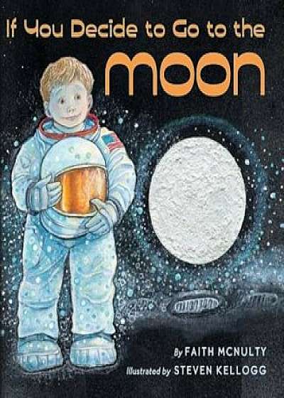 If You Decide to Go to the Moon, Hardcover/Faith McNulty