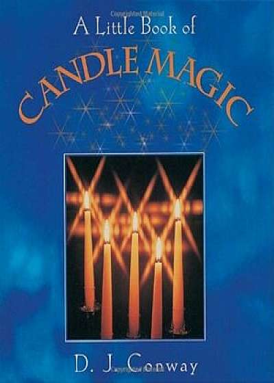 A Little Book of Candle Magic, Paperback/D. J. Conway