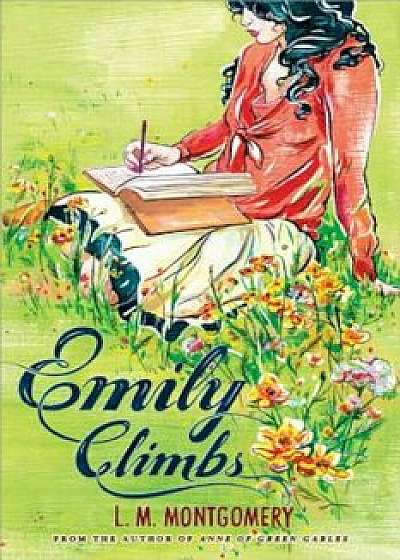 Emily Climbs, Paperback/L. M. Montgomery