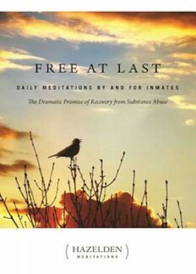 Free at Last: Daily Meditations by and for Inmates, Paperback/Anonymous