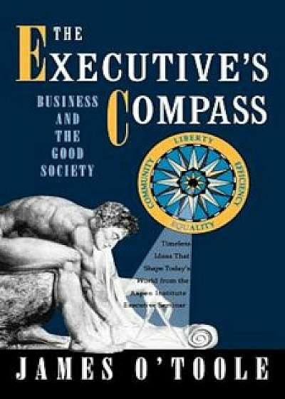 The Executive's Compass: Business and the Good Society, Paperback/James O'Toole