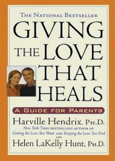 Giving the Love That Heals, Paperback/Harville Hendrix