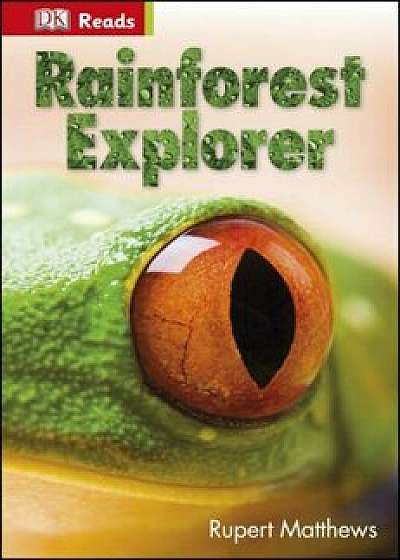 Rainforest Explorer/Rupert Matthews