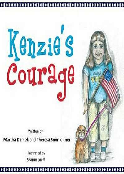 Kenzie's Courage: Kindness and Friendship Inspire a Military Family During Deployment, Paperback/Theresa Sonnleitner