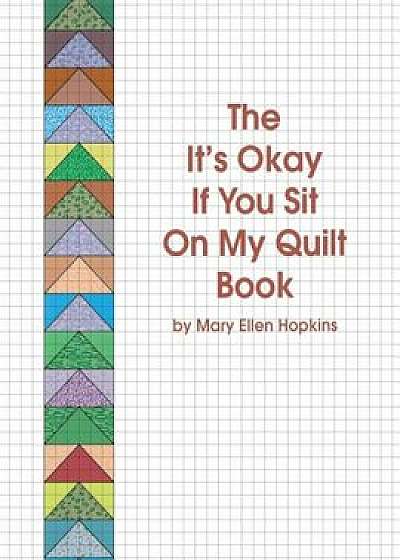The It's Okay If You Sit on My Quilt Book, Paperback/Mary Ellen Hopkins