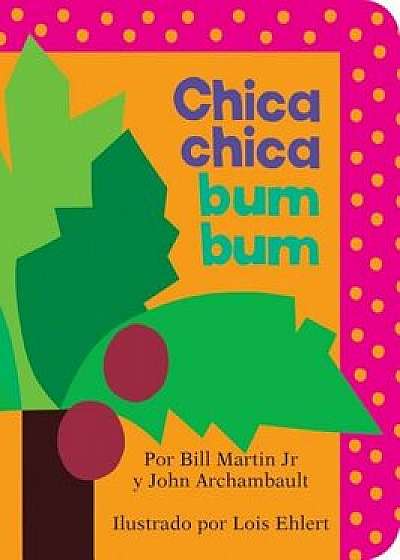 Chica Chica Bum Bum (Chicka Chicka Boom Boom), Hardcover/Bill Martin Jr