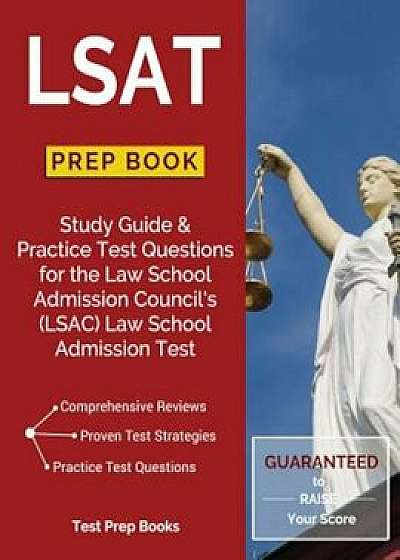 LSAT Prep Book: Study Guide & Practice Test Questions for the Law School Admission Council's (LSAC) Law School Admission Test, Paperback/Lsat Test Prep Team