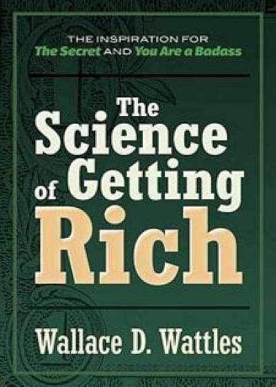 The Science of Getting Rich, Paperback/Wallace D. Wattles