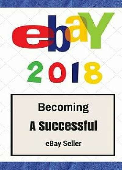 Ebay: How to Sell on Ebay and Make Money for Beginners (2018 Update), Paperback/Greg K