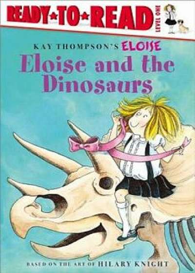 Eloise and the Dinosaurs, Paperback/Kay Thompson