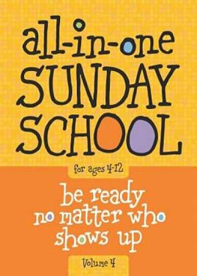 All-In-One Sunday School Volume 4: When You Have Kids of All Ages in One Classroom, Paperback/Lois Keffer