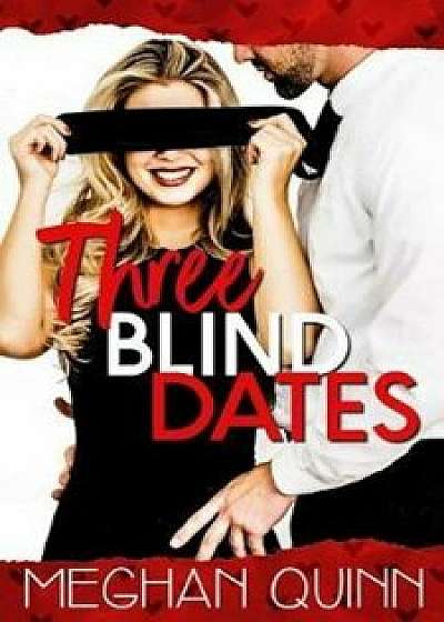 Three Blind Dates, Paperback/Meghan Quinn